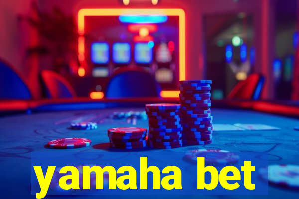 yamaha bet